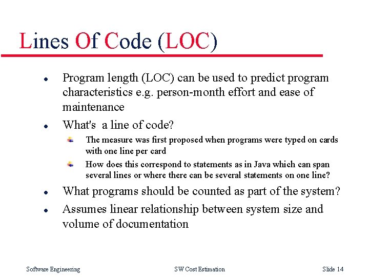 Lines Of Code (LOC) l l Program length (LOC) can be used to predict