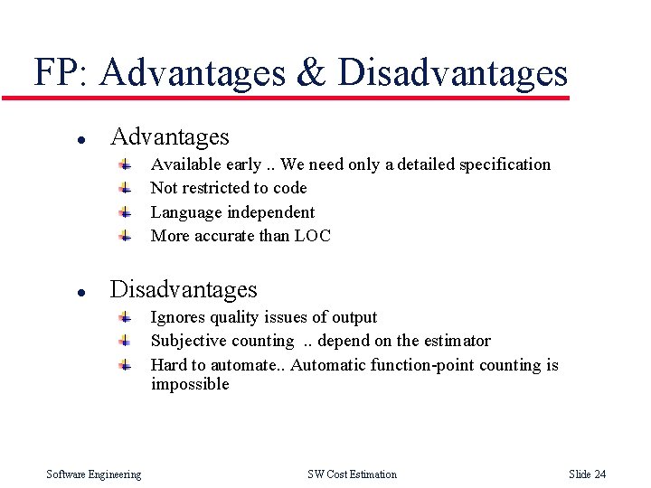 FP: Advantages & Disadvantages l Advantages Available early. . We need only a detailed