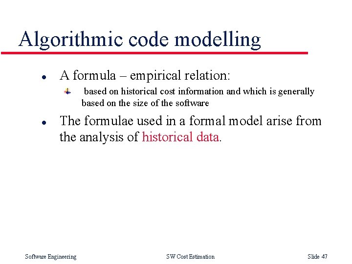 Algorithmic code modelling l A formula – empirical relation: based on historical cost information