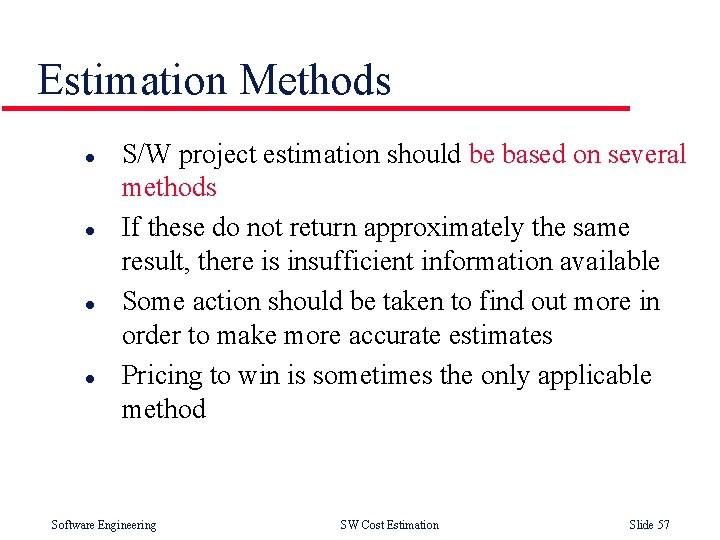 Estimation Methods l l S/W project estimation should be based on several methods If