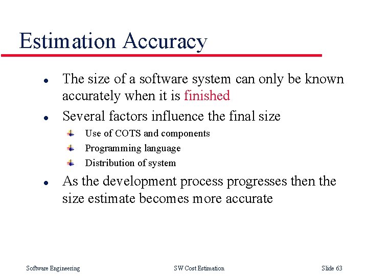 Estimation Accuracy l l The size of a software system can only be known