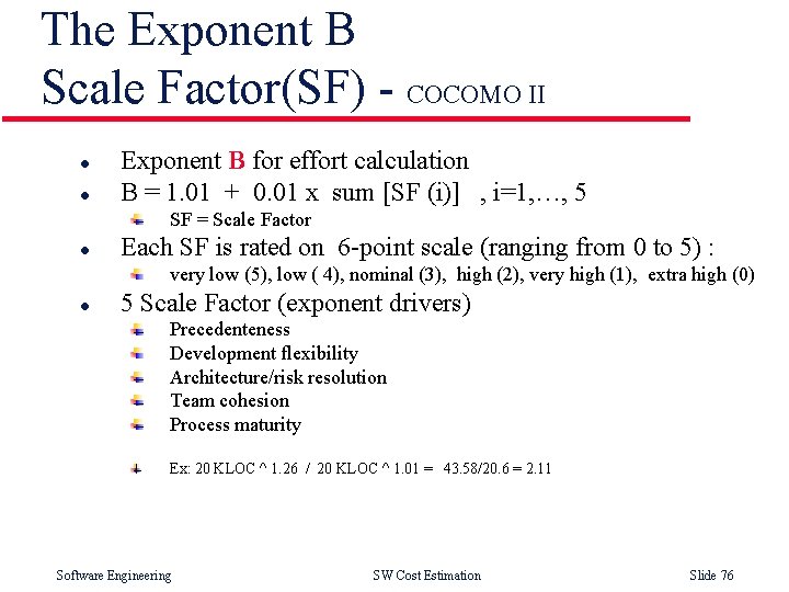 The Exponent B Scale Factor(SF) - COCOMO II l l Exponent B for effort