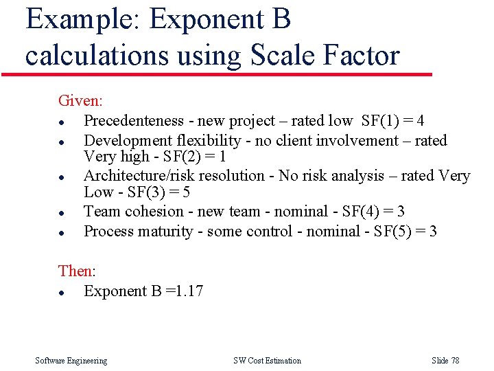 Example: Exponent B calculations using Scale Factor Given: l Precedenteness - new project –