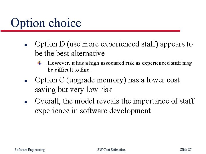 Option choice l Option D (use more experienced staff) appears to be the best