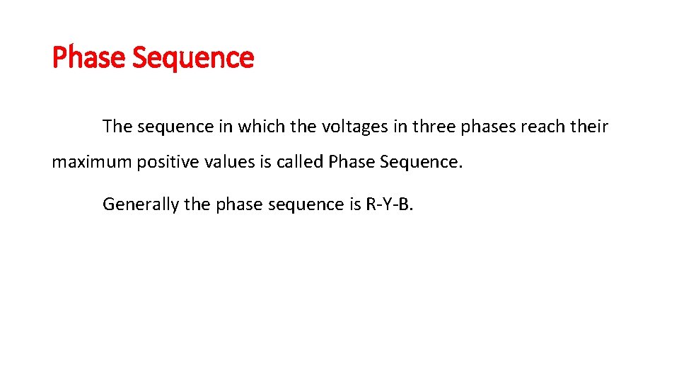 Phase Sequence The sequence in which the voltages in three phases reach their maximum