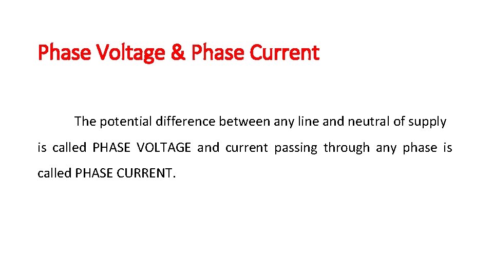 Phase Voltage & Phase Current The potential difference between any line and neutral of