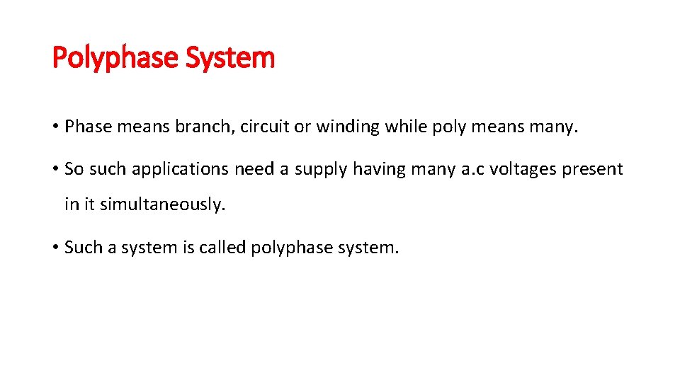 Polyphase System • Phase means branch, circuit or winding while poly means many. •