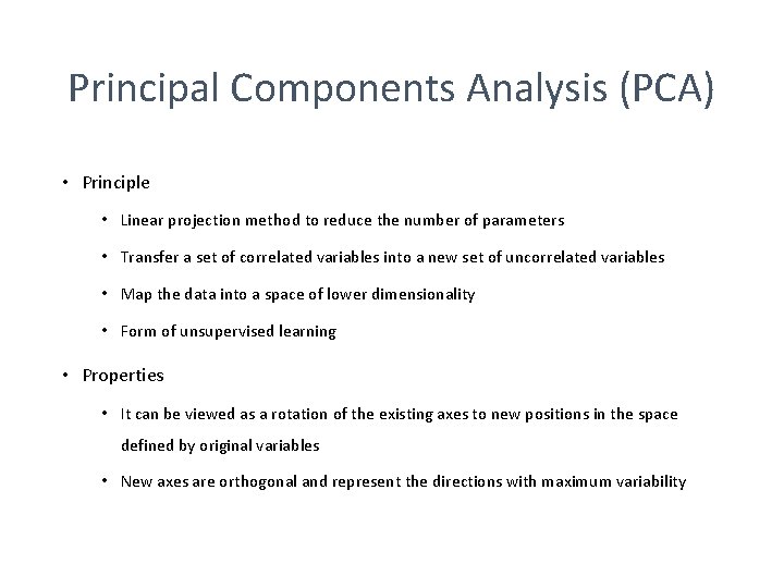 Principal Components Analysis (PCA) • Principle • Linear projection method to reduce the number