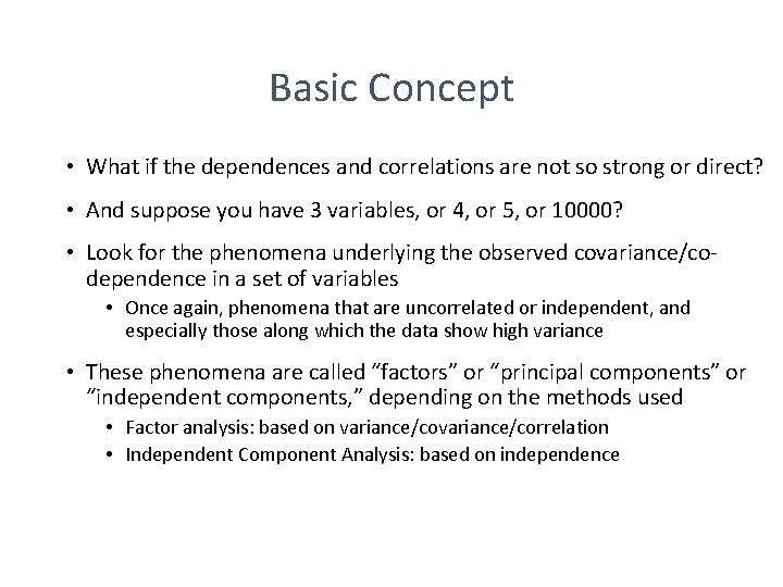 Basic Concept • What if the dependences and correlations are not so strong or