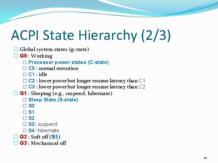 ACPI State Hierarchy (2/3) � Global system states (g-state) � G 0 : Working