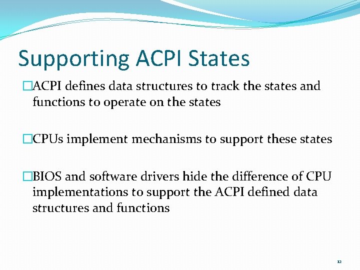 Supporting ACPI States �ACPI defines data structures to track the states and functions to