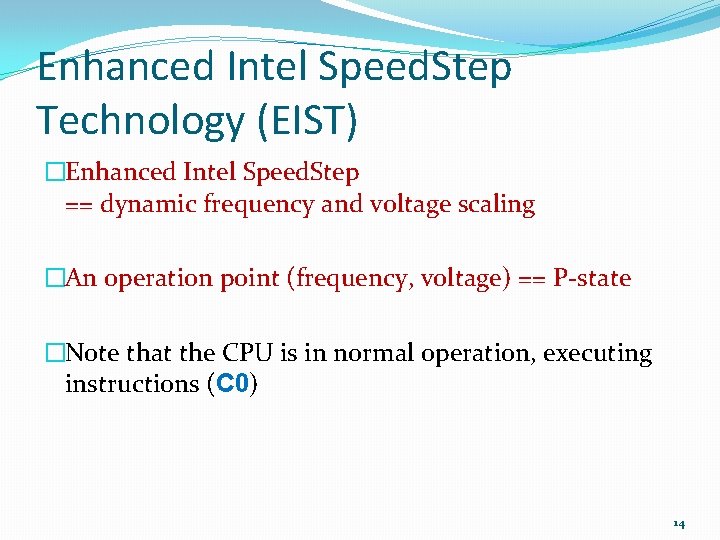 Enhanced Intel Speed. Step Technology (EIST) �Enhanced Intel Speed. Step == dynamic frequency and