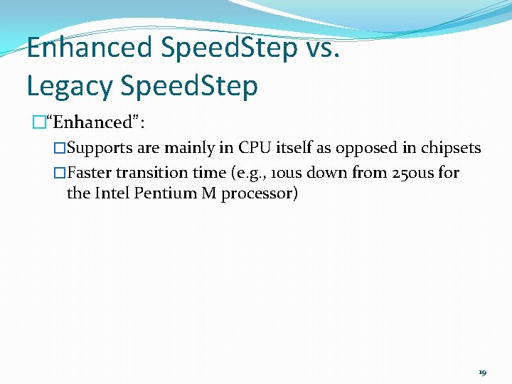 Enhanced Speed. Step vs. Legacy Speed. Step �“Enhanced”: �Supports are mainly in CPU itself