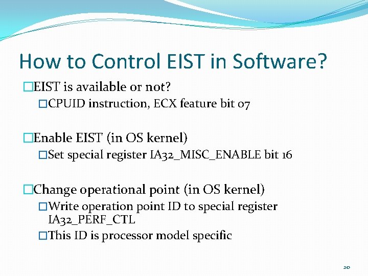 How to Control EIST in Software? �EIST is available or not? �CPUID instruction, ECX