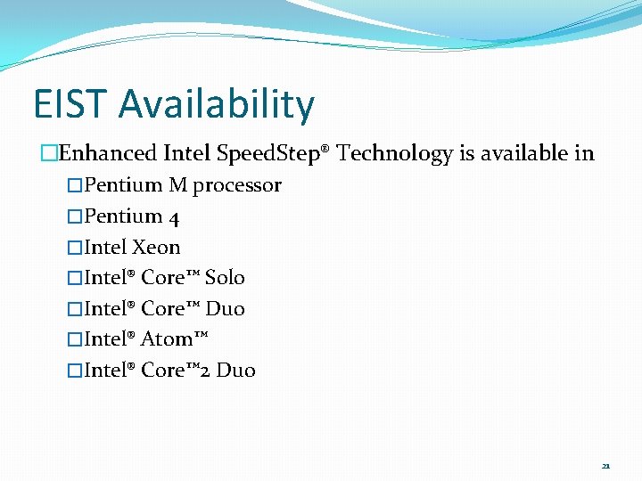 EIST Availability �Enhanced Intel Speed. Step® Technology is available in �Pentium M processor �Pentium