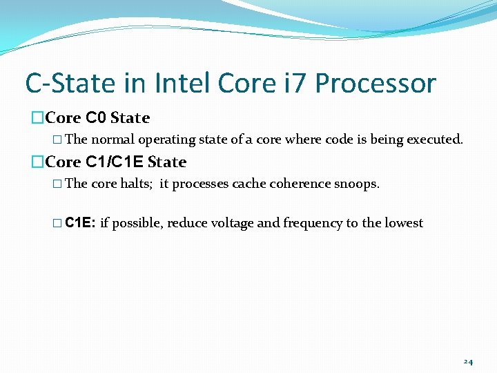 C-State in Intel Core i 7 Processor �Core C 0 State � The normal