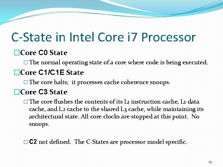 C-State in Intel Core i 7 Processor �Core C 0 State � The normal