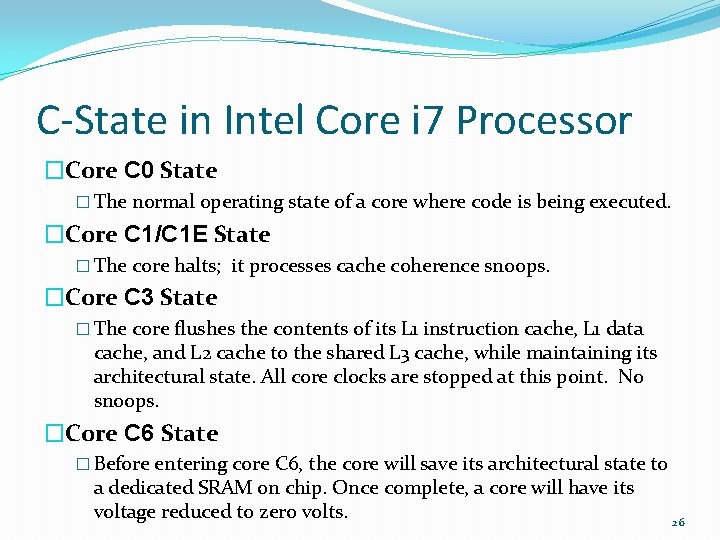 C-State in Intel Core i 7 Processor �Core C 0 State � The normal