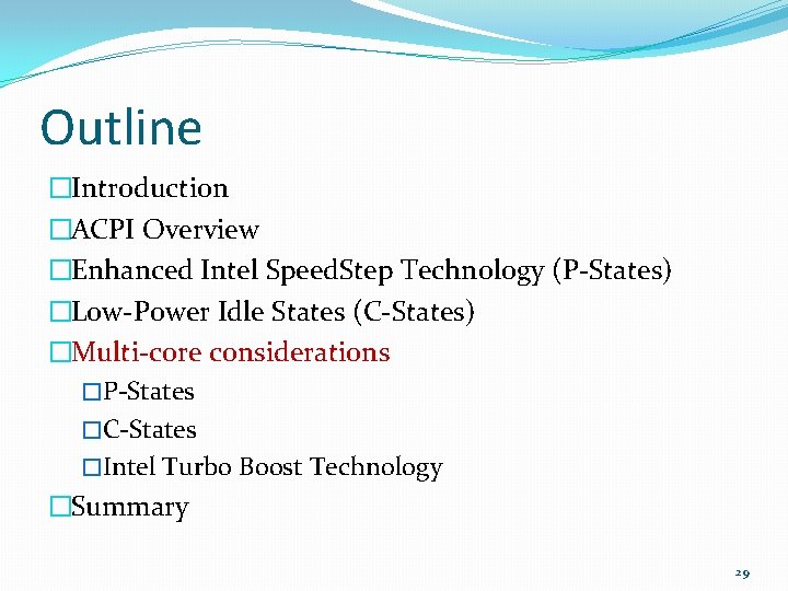 Outline �Introduction �ACPI Overview �Enhanced Intel Speed. Step Technology (P-States) �Low-Power Idle States (C-States)