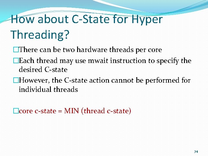 How about C-State for Hyper Threading? �There can be two hardware threads per core