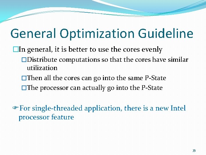 General Optimization Guideline �In general, it is better to use the cores evenly �Distribute