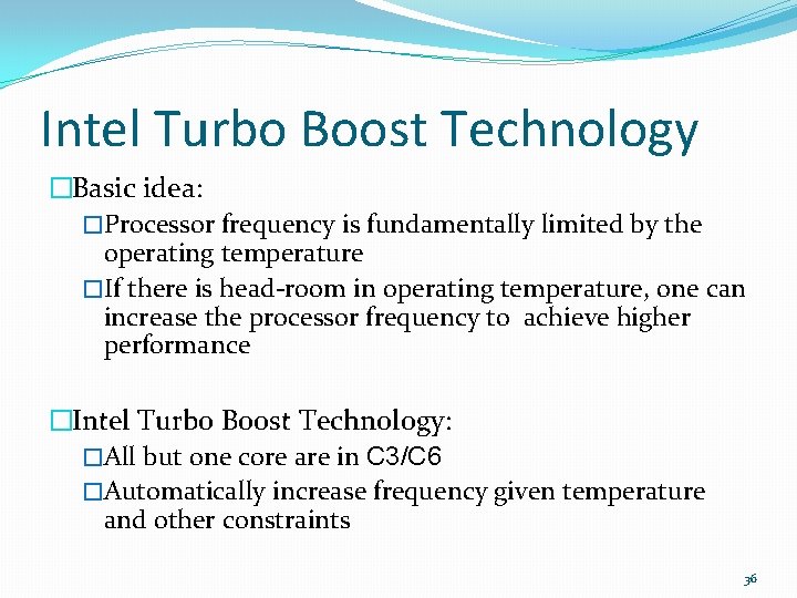 Intel Turbo Boost Technology �Basic idea: �Processor frequency is fundamentally limited by the operating