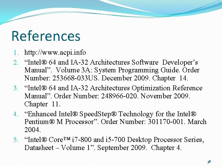 References 1. http: //www. acpi. info 2. “Intel® 64 and IA-32 Architectures Software Developer’s