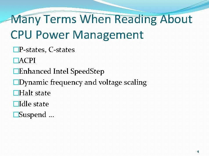 Many Terms When Reading About CPU Power Management �P-states, C-states �ACPI �Enhanced Intel Speed.