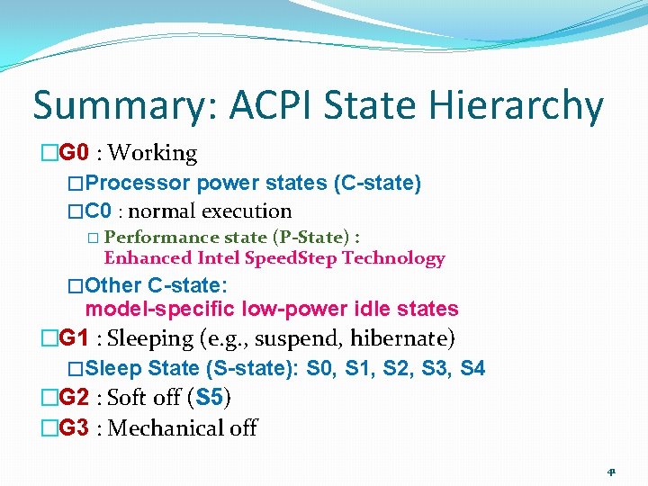 Summary: ACPI State Hierarchy �G 0 : Working �Processor power states (C-state) �C 0