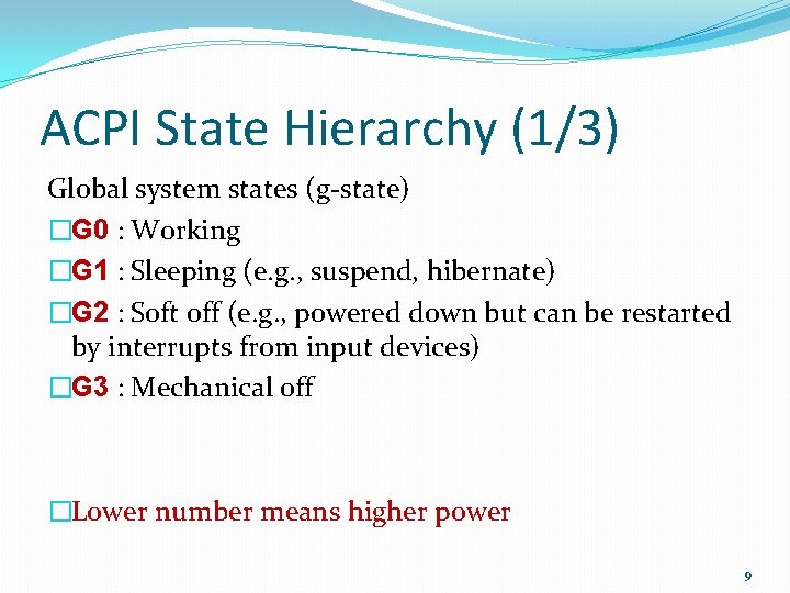 ACPI State Hierarchy (1/3) Global system states (g-state) �G 0 : Working �G 1