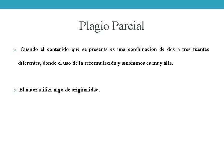 Plagio Parcial o Cuando el contenido que se presenta es una combinación de dos