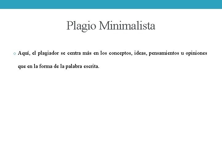 Plagio Minimalista o Aquí, el plagiador se centra más en los conceptos, ideas, pensamientos