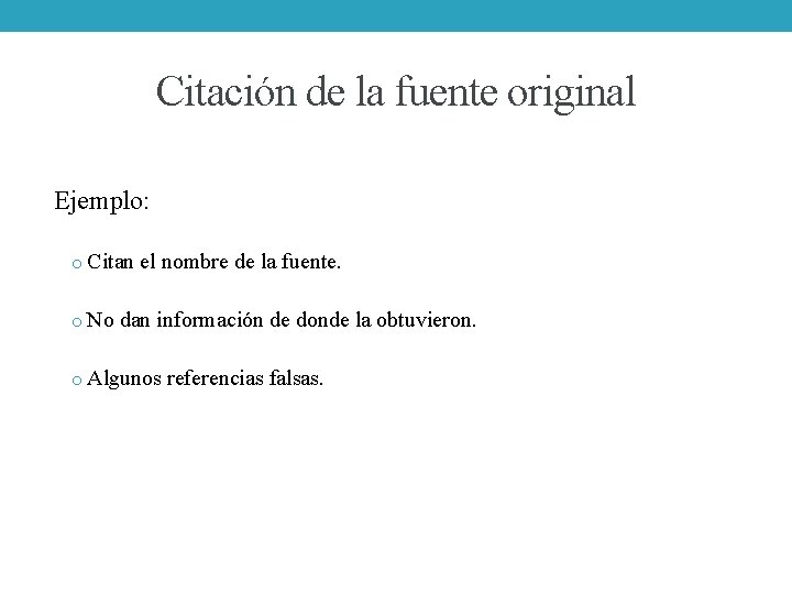 Citación de la fuente original Ejemplo: o Citan el nombre de la fuente. o