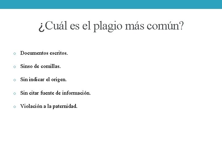 ¿Cuál es el plagio más común? o Documentos escritos. o Sinso de comillas. o