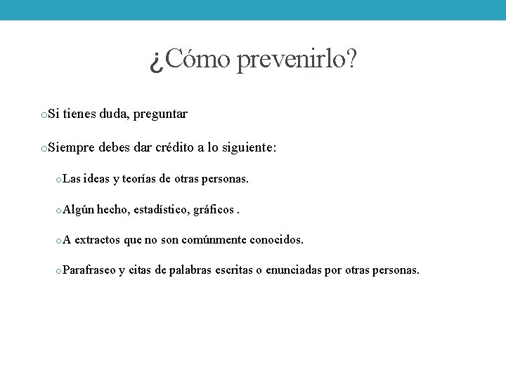 ¿Cómo prevenirlo? o. Si tienes duda, preguntar o. Siempre debes dar crédito a lo