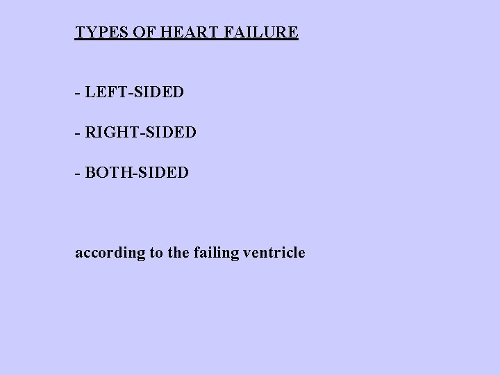 TYPES OF HEART FAILURE - LEFT-SIDED - RIGHT-SIDED - BOTH-SIDED according to the failing
