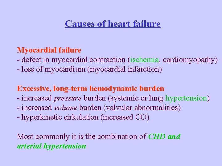 Causes of heart failure Myocardial failure - defect in myocardial contraction (ischemia, cardiomyopathy) -