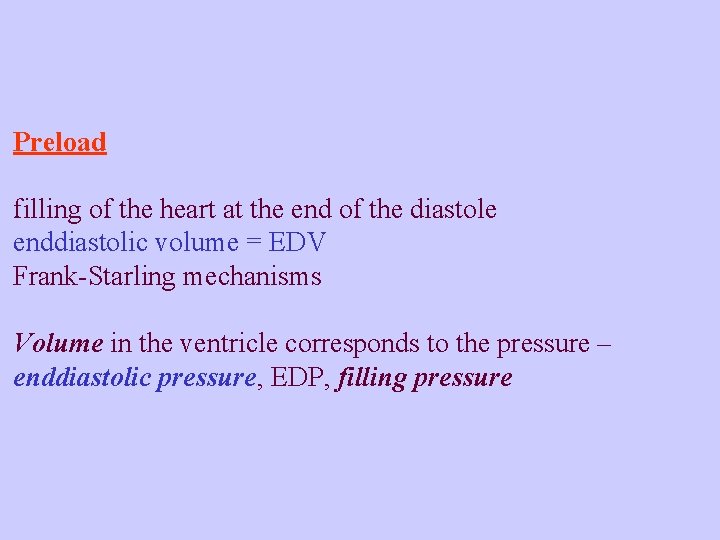 Preload filling of the heart at the end of the diastole enddiastolic volume =