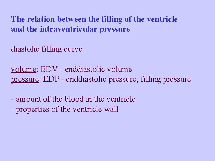 The relation between the filling of the ventricle and the intraventricular pressure diastolic filling