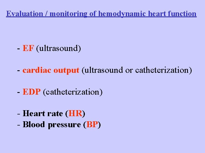 Evaluation / monitoring of hemodynamic heart function - EF (ultrasound) - cardiac output (ultrasound