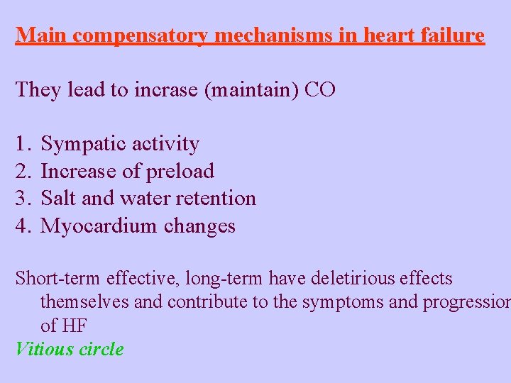 Main compensatory mechanisms in heart failure They lead to incrase (maintain) CO 1. 2.