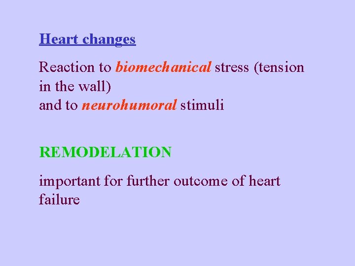 Heart changes Reaction to biomechanical stress (tension in the wall) and to neurohumoral stimuli