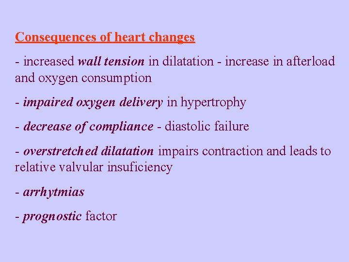 Consequences of heart changes - increased wall tension in dilatation - increase in afterload