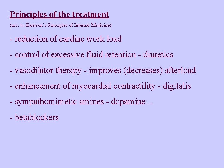 Principles of the treatment (acc. to Harrison’s Principles of Internal Medicine) - reduction of