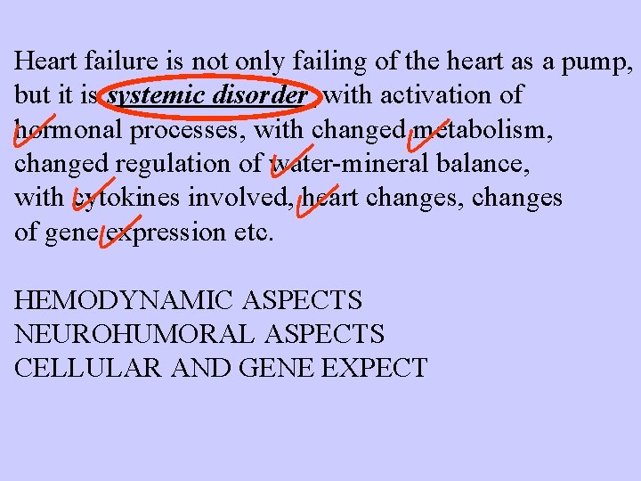 Heart failure is not only failing of the heart as a pump, but it