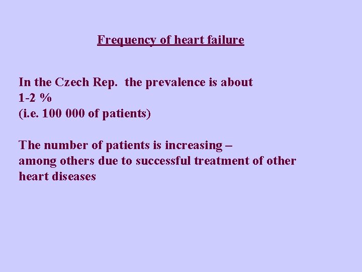 Frequency of heart failure In the Czech Rep. the prevalence is about 1 -2