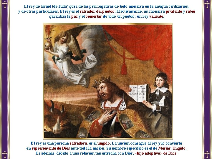 El rey de Israel (de Judá) goza de las prerrogativas de todo monarca en