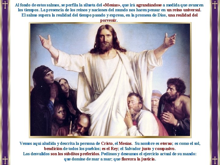 Al fondo de estos salmos, se perfila la silueta del «Mesías» , que irá