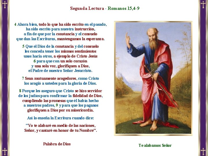 Segunda Lectura - Romanos 15, 4 -9 4 Ahora bien, todo lo que ha