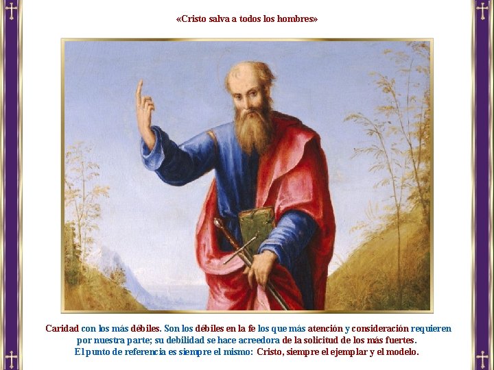  «Cristo salva a todos los hombres» Caridad con los más débiles. Son los